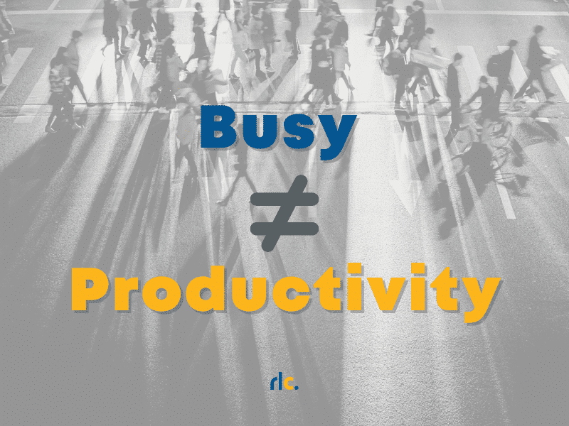 Busy not Productivity